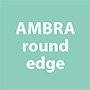 AMBRA round edge